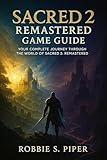 Sacred 2: Remastered Game Guide: Your Complete Journey Through the World of Sacred 2: Remastered