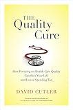 Quality Cure: How Focusing on Health Care Quality Can Save Your Life and Lower Spending Too (Wildavsky Forum Series) (Volume 9)