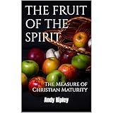 THE FRUIT OF THE SPIRIT: The Measure of Christian Maturity