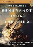 Rembrandt Is in the Wind Video Study: Learning to Love Art through the Eyes of Faith