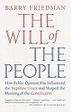 The Will of the People: How Public Opinion Has Influenced the Supreme Court and Shaped the Meaning of the Constitution