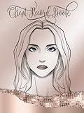 Face Treatment Client Record Book: Client Log Book for Beauty Salon and Estheticians