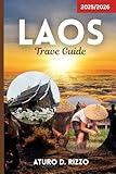 LAOS TRAVEL GUIDE 2025/2026: Practical Tips, Must-See Attractions, Local Cuisine & Cultural Insights for an Unforgettable Trip in Southeast Asia’s Hidden Gem