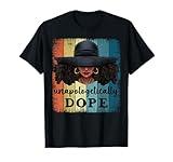 Unapologetically Dope Black History African American Ladies T-Shirt