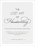 The Lost Art of Handwriting: Rediscover the Beauty and Power of Penmanship