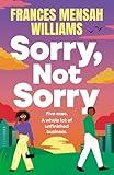 Sorry, Not Sorry: A BRAND-NEW hilarious, second-chance romance about bad breakups and even messier makeups from Frances Mensah Williams for 2025