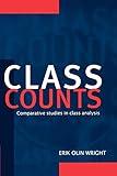 Class Counts: Comparative Studies in Class Analysis (Studies in Marxism and Social Theory)
