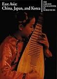 East Asia : China, Japan, and Korea (Garland Encyclopedia of World Music, Volume 7)