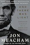 And There Was Light: Abraham Lincoln and the American Struggle