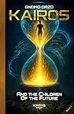 Kairos: And the Children of the Future (Kairos Saga)