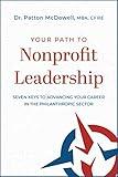 Your Path to Nonprofit Leadership: Seven Keys to Advancing Your Career in the Philanthropic Sector