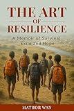 The Art of Resilience: A Memoir of Survival, Exile and Hope