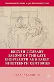 British Literary Salons of the Late Eighteenth and Early Nineteenth Centuries (Nineteenth-Century Major Lives and Letters)