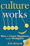 Culture Works: How to Create Happiness in the Workplace