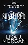 Shattered (Closer to the Sun: A Modern Paranormal Romance Series Book 1)