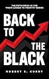 Back to the Black: The Fifth Book in the 'From Losses to Profits' Series (Losses to Profits Series)