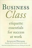 Business Class: Etiquette Essentials for Success at Work