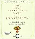 The Four Spiritual Laws of Prosperity: A Simple Guide to Unlimited Abundance by Edwene Gaines (November 20,2006)