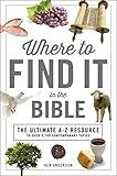 Where to Find It In The Bible (A to Z Series)