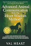 Advanced Animal Communication With The Heart Wisdom Method®: A Next Level Roadmap for Animal Communicators to Go Beyond the Basics, Improve Your Skills, and Get Better Results