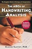 The ABCs of Handwriting Analysis: The Complete Guide to Techniques and Interpretations