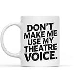 Funny Gift Idea for Aunt Don’t Make me Use my Theatre Voice Gift for Theater Teachers 11 & 11 Oz White Ceramic Coffee Mug