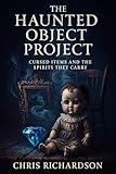 The Haunted Object Project: Cursed Items and the Spirits They Carry