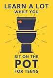 Learn A Lot While You Sit On The Pot For Teens: Funny Bathroom Reader - Trivia, Mysteries, And Fun Facts For Teenagers (Alex Smart's Bathroom Readers)
