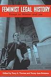 Feminist Legal History: Essays on Women and Law
