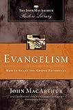 Evangelism: How to Share the Gospel Faithfully (MacArthur Pastor's Library)