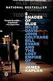 3 Shades of Blue: Miles Davis, John Coltrane, Bill Evans, and the Lost Empire of Cool