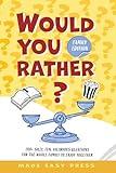 Would You Rather? Family Edition: A Funny, Interactive Family-Friendly Activity for Girls, Boys, Teens, Tweens, and Adults (Fun Road Trip and Party ... Stocking Stuffer for Birthday or Christmas)