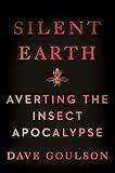 Silent Earth: Averting the Insect Apocalypse