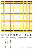 Mathematics in Twentieth-Century Literature & Art: Content, Form, Meaning