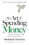 The Art of Spending Money: Simple Choices for a Richer Life