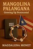 Mangolina Palangana: A Memoir in Vignettes of a Pentecostal Childhood: Seven Days a Week, Twice on Sundays