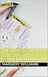 The Velveteen Rabbit: Or How Toys Become Real