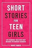 Short Stories for Teen Girls: Life-Changing Tales With Deep Meaning for Modern Teenagers