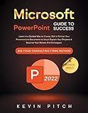 Microsoft PowerPoint Guide for Success: Learn in a Guided Way to Create, Edit & Format Your Presentations Documents to Visual Explain Your Projects & ... Firms Method (Career Office Elevator)
