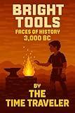 Bright Tools: Faces of History 3,000 BC