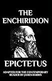 The Enchiridion: Adapted for the Contemporary Reader (Greek & Roman Stoic Philosophy)