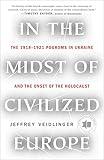 In the Midst of Civilized Europe: The Pogroms of 1918–1921 and the Onset of the Holocaust