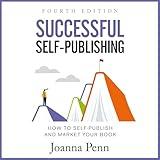 Successful Self-Publishing (Fourth Edition): How to Self-Publish and Market Your Book (Creative Business Books for Writers and Authors)