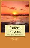 Funeral Poems: Death, Grief & Loss Poetry (Michael Ashby Poems Book 2)