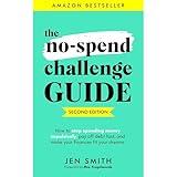 The No-Spend Challenge Guide: How to Stop Spending Money Impulsively, Pay off Debt Fast, & Make Your Finances Fit Your Dreams