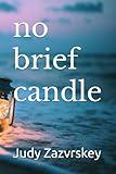 no brief candle