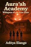 Aura'ah Academy : Whispers of the Iron Door