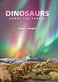 Dinosaurs Under the Aurora (Life of the Past)