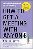 How to Get a Meeting with Anyone, Updated Edition: The Untapped Selling Power of Contact Marketing