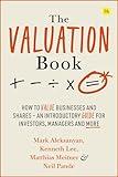 The Valuation Book: How to value businesses and shares – an introductory guide for investors, managers and more